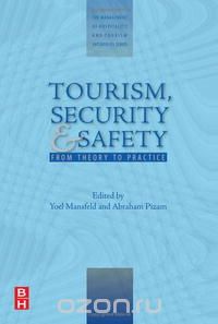 Tourism, Security and Safety: From Theory to Practice (The Management of Hospitality and Tourism Enterprises)